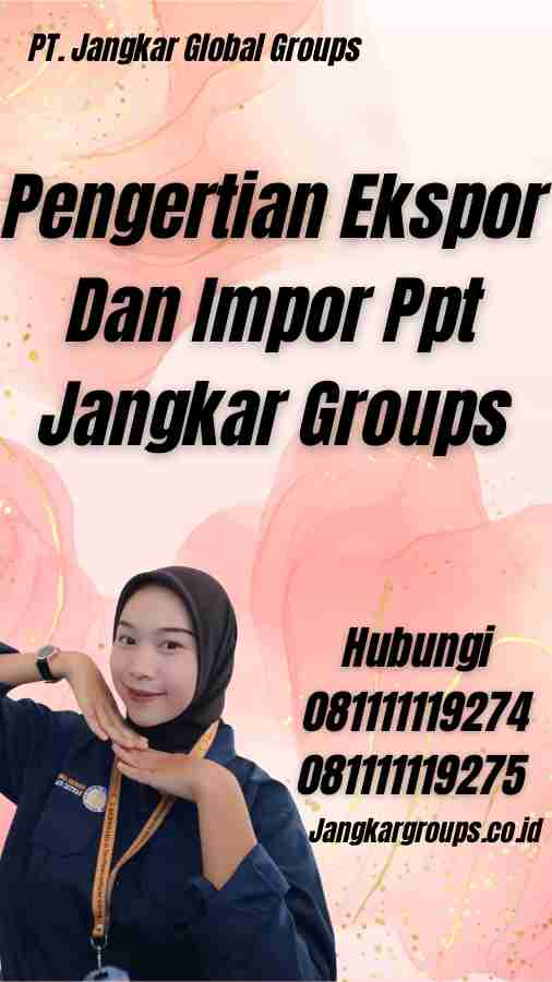 Pengertian Ekspor Dan Impor Ppt Jangkar Groups