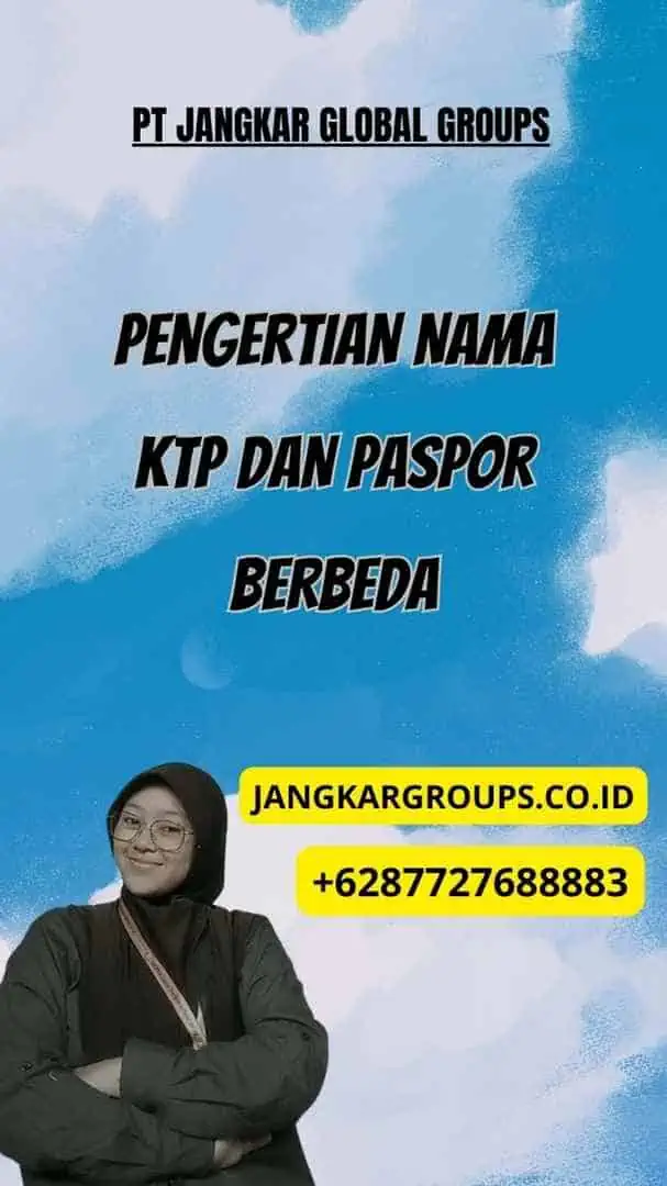 Pengertian Nama KTP Dan Paspor Berbeda