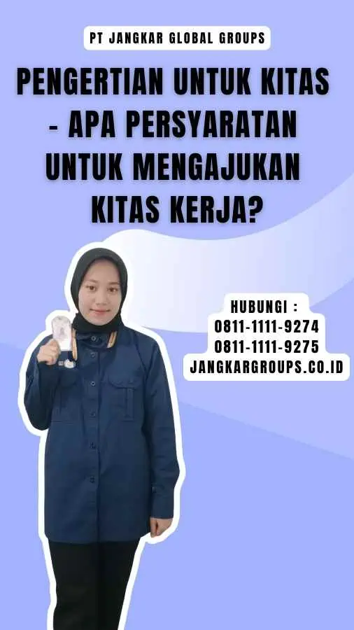 Pengertian untuk Kitas - Apa Persyaratan untuk Mengajukan Kitas Kerja