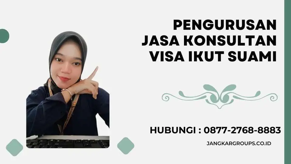 Pengurusan Jasa Konsultan Visa Ikut Suami