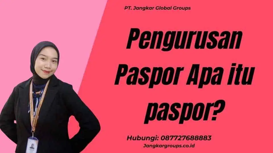 Pengurusan Paspor Apa itu paspor?