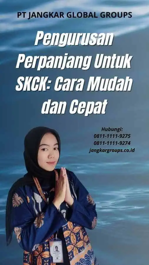 Pengurusan Perpanjang Untuk SKCK: Cara Mudah dan Cepat