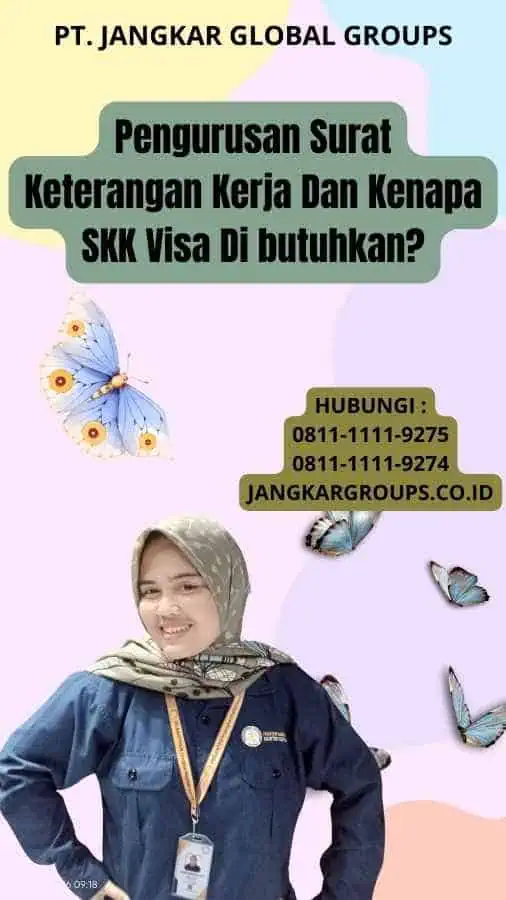 Pengurusan Surat Keterangan Kerja Dan Kenapa SKK Visa Di butuhkan?