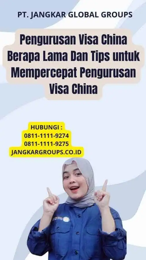 Pengurusan Visa China Berapa Lama Dan Tips untuk Mempercepat Pengurusan Visa China