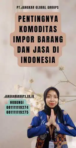 Pentingnya Komoditas Impor Barang Dan Jasa di Indonesia