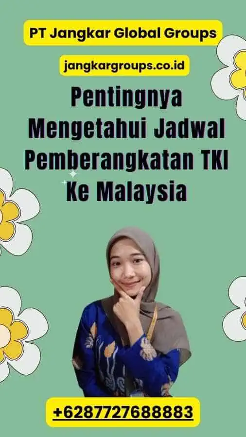 Pentingnya Mengetahui Jadwal Pemberangkatan TKI Ke Malaysia