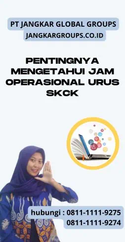 Pentingnya Mengetahui Jam Operasional Urus SKCK