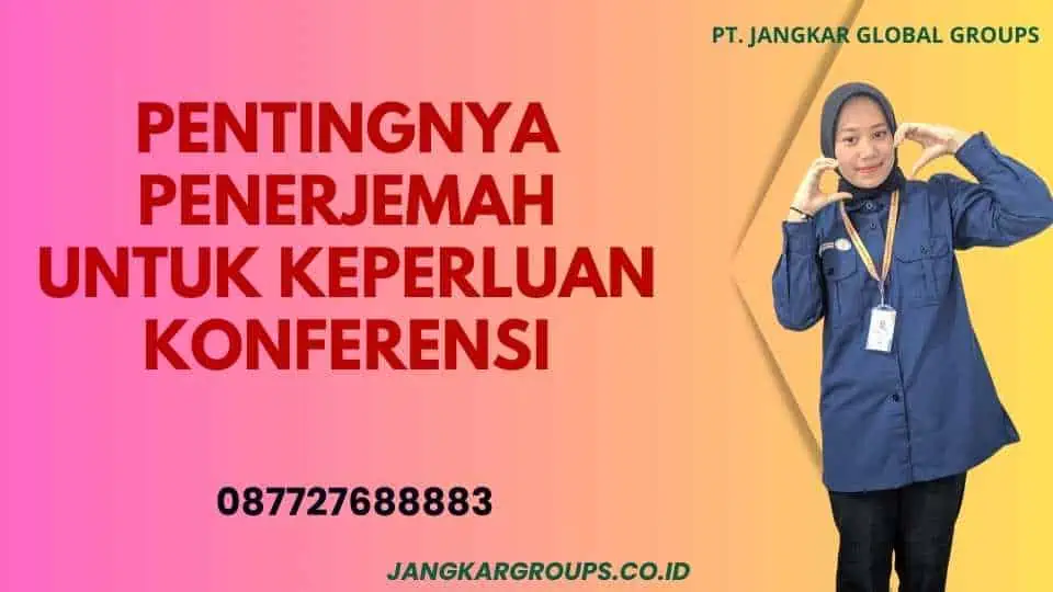 Pentingnya Penerjemah Untuk Keperluan Konferensi