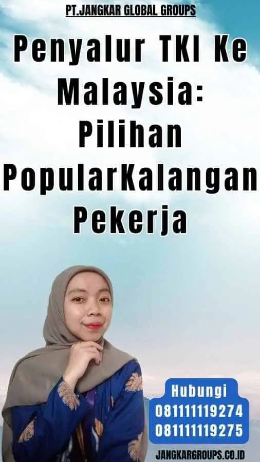 Penyalur TKI Ke Malaysia Pilihan PopularKalangan Pekerja