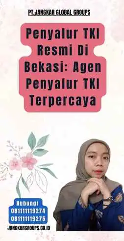 Penyalur TKI Resmi Di Bekasi Agen Penyalur TKI Terpercaya