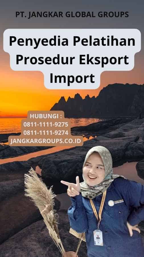 Penyedia Pelatihan Prosedur Eksport Import