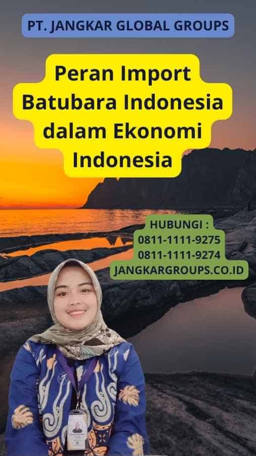 Peran Import Batubara Indonesia dalam Ekonomi Indonesia