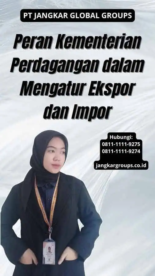 Peran Kementerian Perdagangan dalam Mengatur Ekspor dan Impor