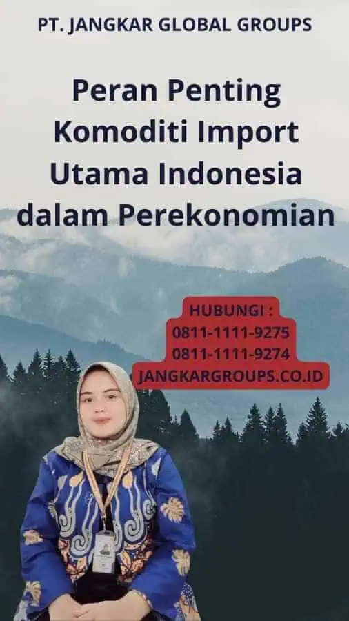 Peran Penting Komoditi Import Utama Indonesia dalam Perekonomian