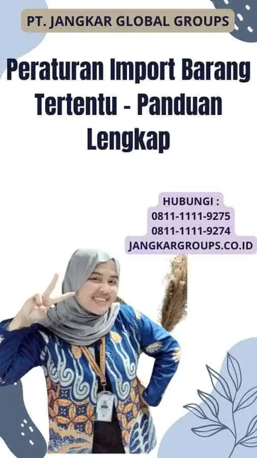 Peraturan Import Barang Tertentu - Panduan Lengkap