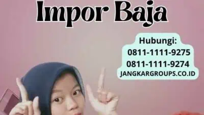 Peraturan Pemerintah Tentang Impor Baja