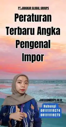 Peraturan Terbaru Angka Pengenal Impor