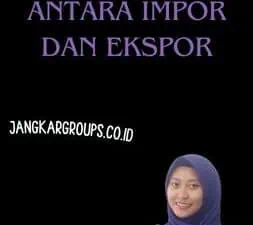 Perbedaan Antara Impor Dan Ekspor