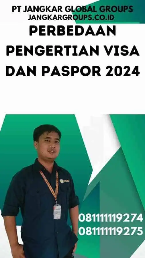 Perbedaan Pengertian Visa dan Paspor 2024