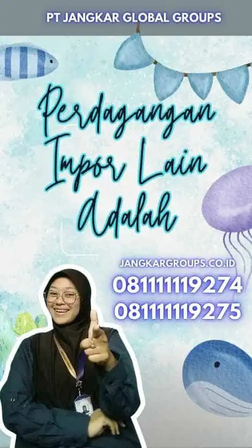 Perdagangan Impor Lain Adalah