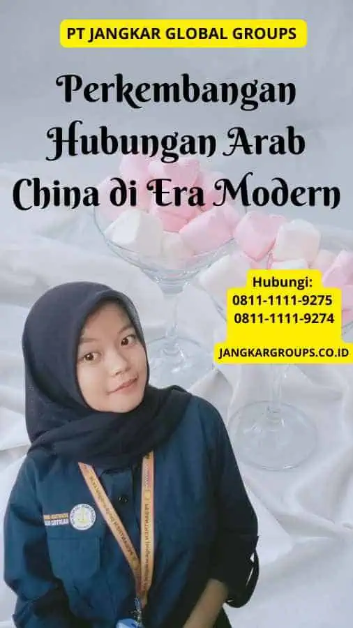 Perkembangan Hubungan Arab China di Era Modern