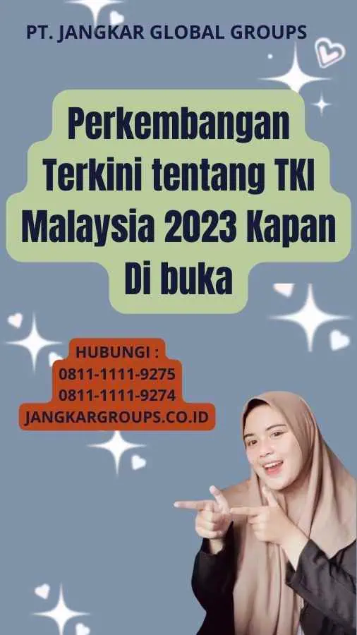 Perkembangan Terkini tentang TKI Malaysia 2023 Kapan Di buka