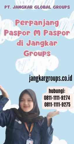 Perpanjang Paspor M Paspor di Jangkar Groups