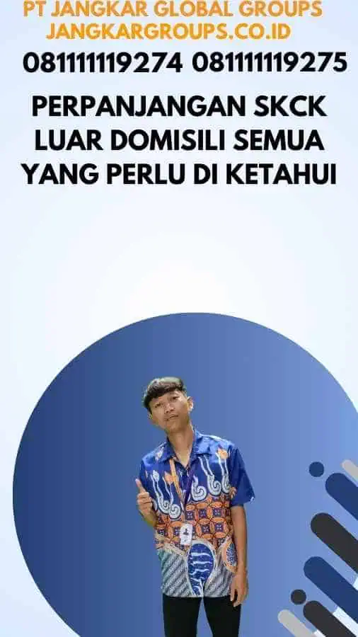 Perpanjangan SKCK Luar Domisili Semua yang Perlu Di ketahui