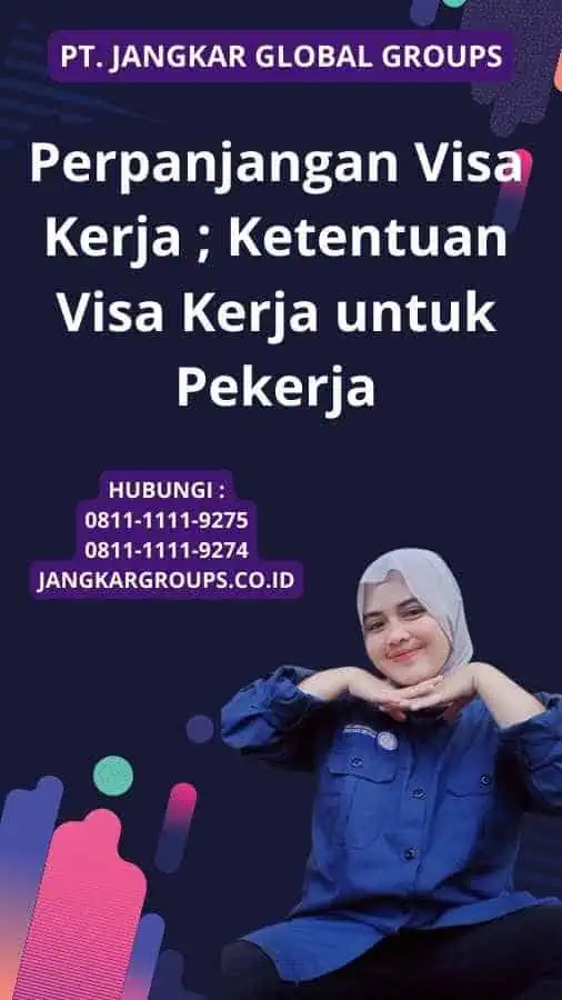 Perpanjangan Visa Kerja ; Ketentuan Visa Kerja untuk Pekerja