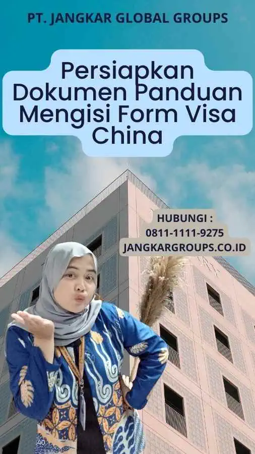 Persiapkan Dokumen Panduan Mengisi Form Visa China