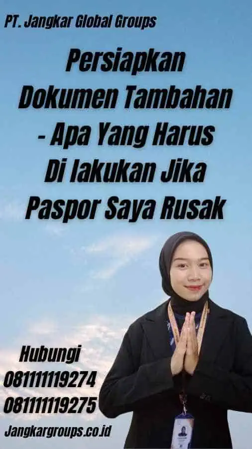 Persiapkan Dokumen Tambahan - Apa Yang Harus Di lakukan Jika Paspor Saya Rusak