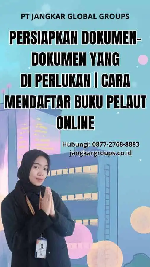 Persiapkan dokumen-dokumen yang di perlukan | Cara Mendaftar Buku Pelaut Online