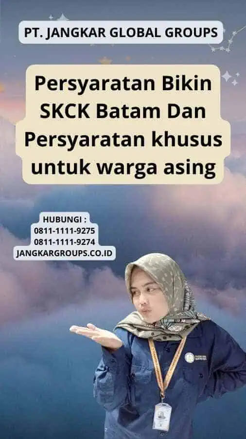 Persyaratan Bikin SKCK Batam Dan Persyaratan khusus untuk warga asing