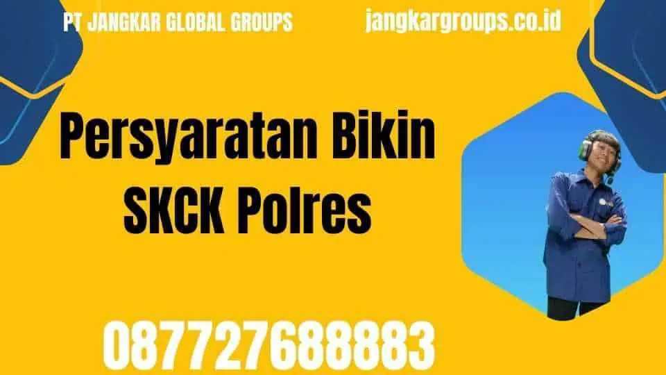 Persyaratan Bikin SKCK Polres