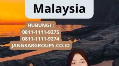 Persyaratan Dalam Pengajuan Visa Kerja Malaysia