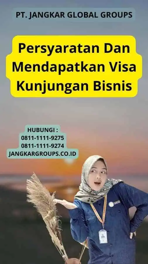 Persyaratan Dan Mendapatkan Visa Kunjungan Bisnis