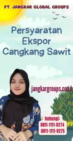 Persyaratan Ekspor Cangkang Sawit