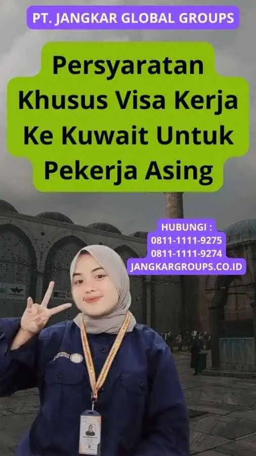 Persyaratan Khusus Visa Kerja Ke Kuwait Untuk Pekerja Asing