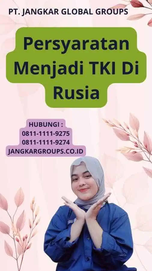 Persyaratan Menjadi TKI Di Rusia