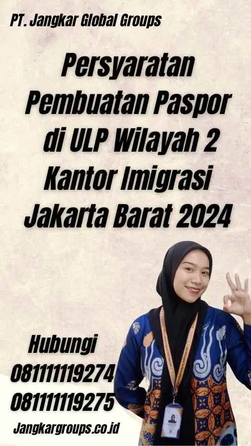 Persyaratan Pembuatan Paspor di ULP Wilayah 2 Kantor Imigrasi Jakarta Barat 2024