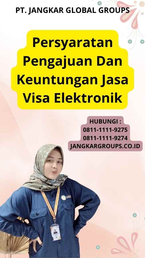 Persyaratan Pengajuan Dan Keuntungan Jasa Visa Elektronik