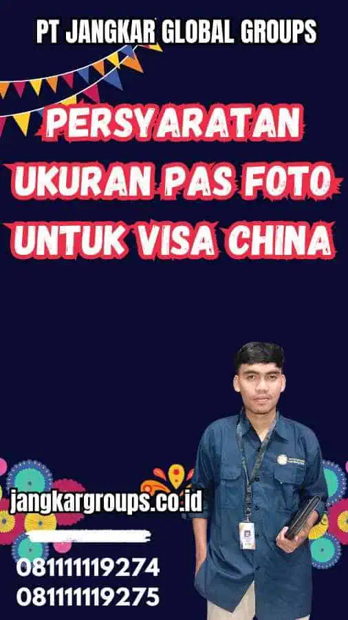 Persyaratan Ukuran Pas Foto untuk Visa China