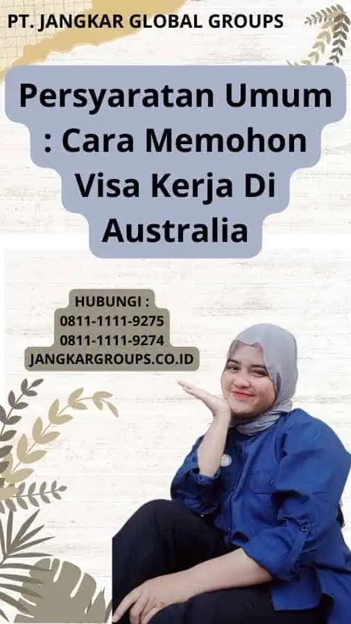 Persyaratan Umum : Cara Memohon Visa Kerja Di Australia