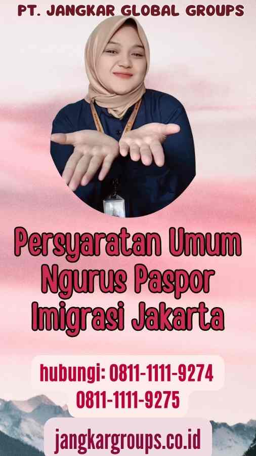 Persyaratan Umum Ngurus Paspor Imigrasi Jakarta