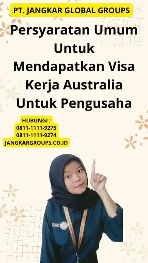 Persyaratan Umum Untuk Mendapatkan Visa Kerja Australia Untuk Pengusaha