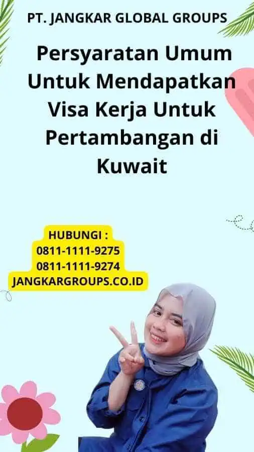 Persyaratan Umum Untuk Mendapatkan Visa Kerja Untuk Pertambangan di Kuwait