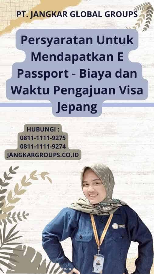 Persyaratan Untuk Mendapatkan E Passport - Biaya dan Waktu Pengajuan Visa Jepang