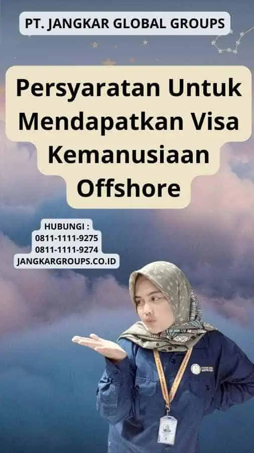 Persyaratan Untuk Mendapatkan Visa Kemanusiaan Offshore