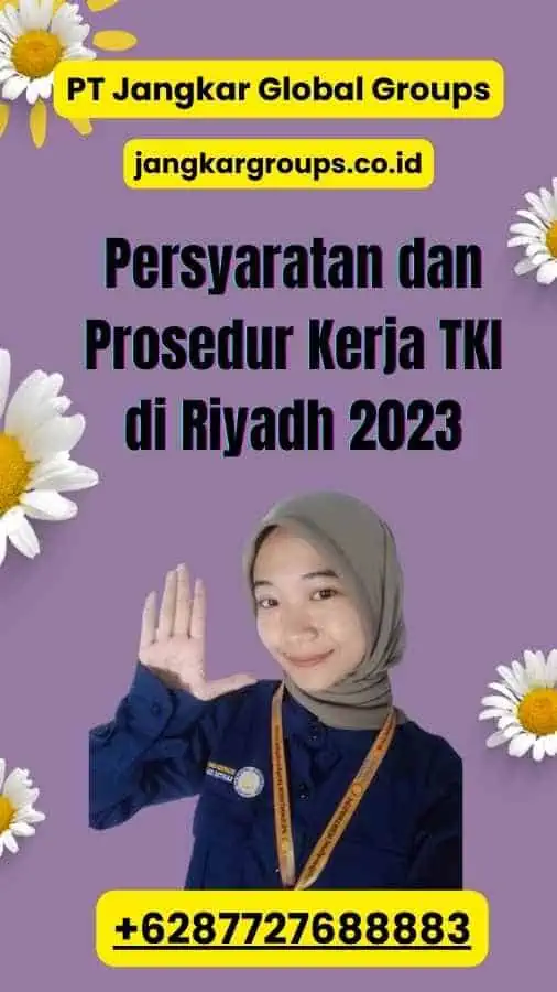 Persyaratan dan Prosedur Kerja TKI di Riyadh 2023