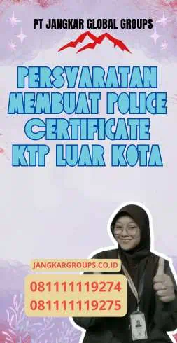 Persyaratan membuat Police Certificate KTP luar kota